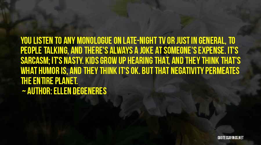 Late Night Monologue Quotes By Ellen DeGeneres