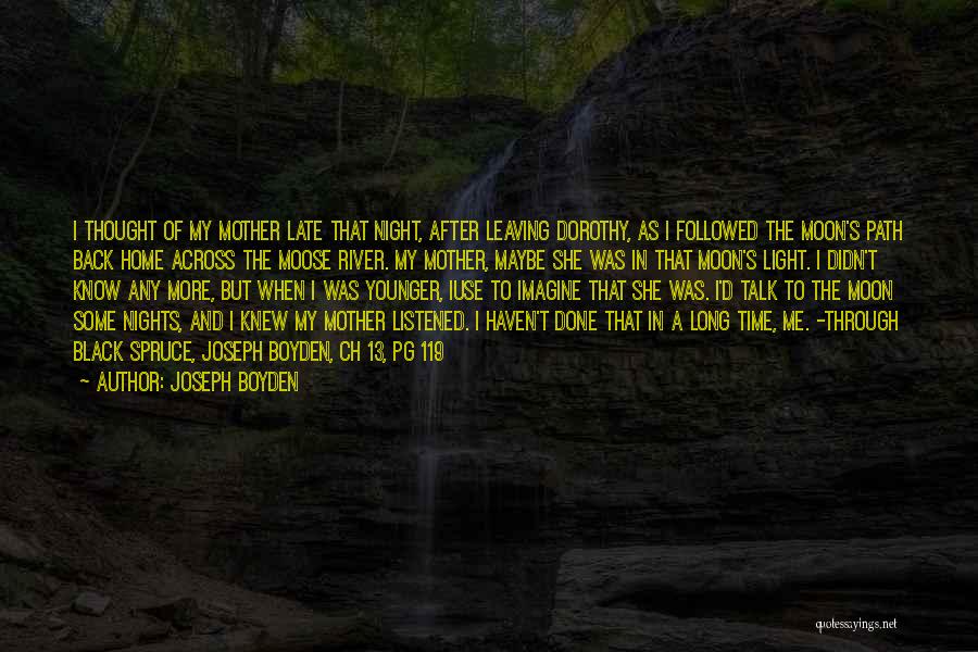 Late Night Moon Quotes By Joseph Boyden