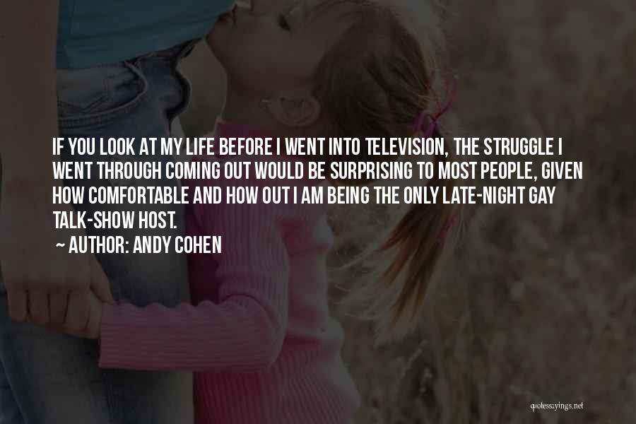 Late Night Talk Show Quotes By Andy Cohen