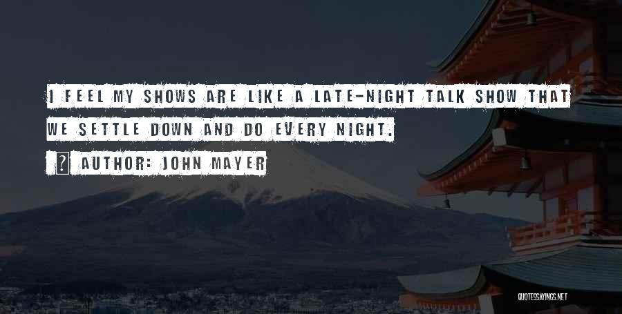 Late Night Talk Show Quotes By John Mayer