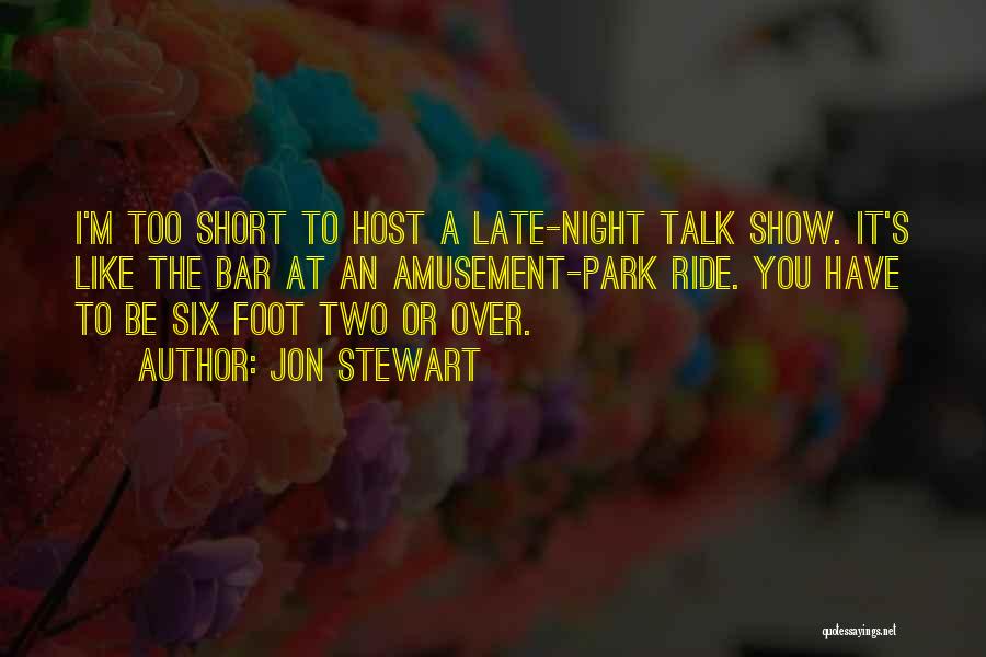 Late Night Talk Show Quotes By Jon Stewart