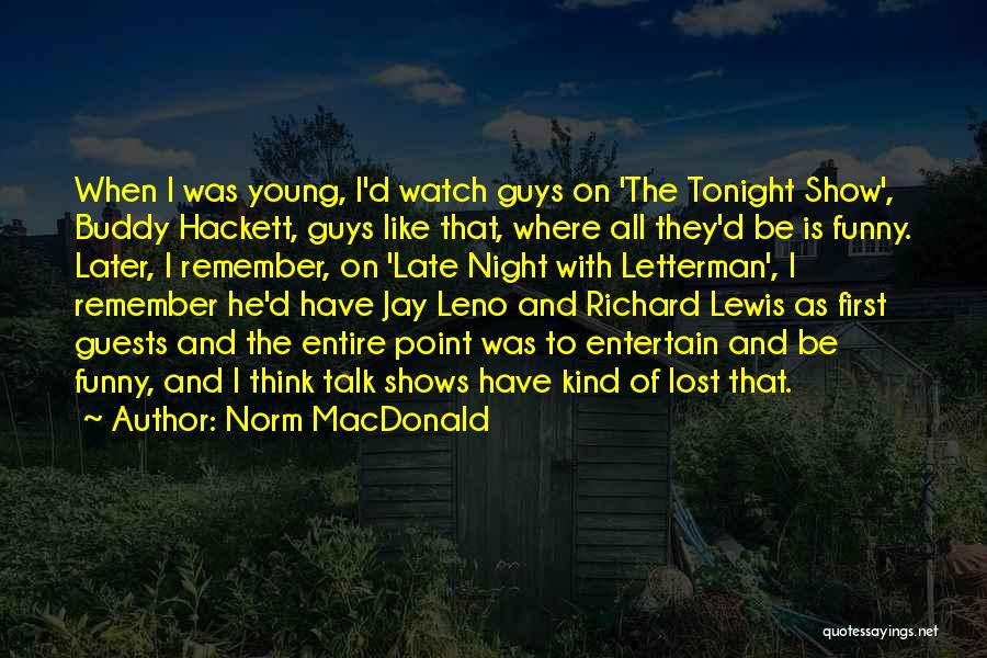 Late Night Talk Show Quotes By Norm MacDonald