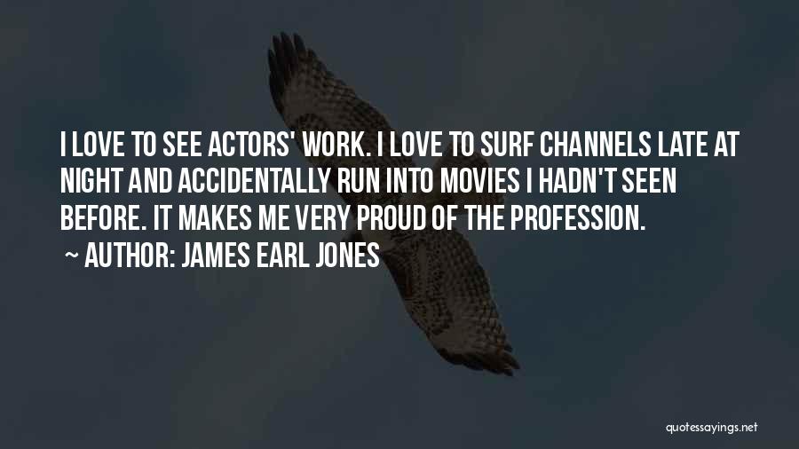 Late Night Work Quotes By James Earl Jones