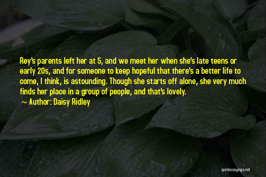 Late Parents Quotes By Daisy Ridley