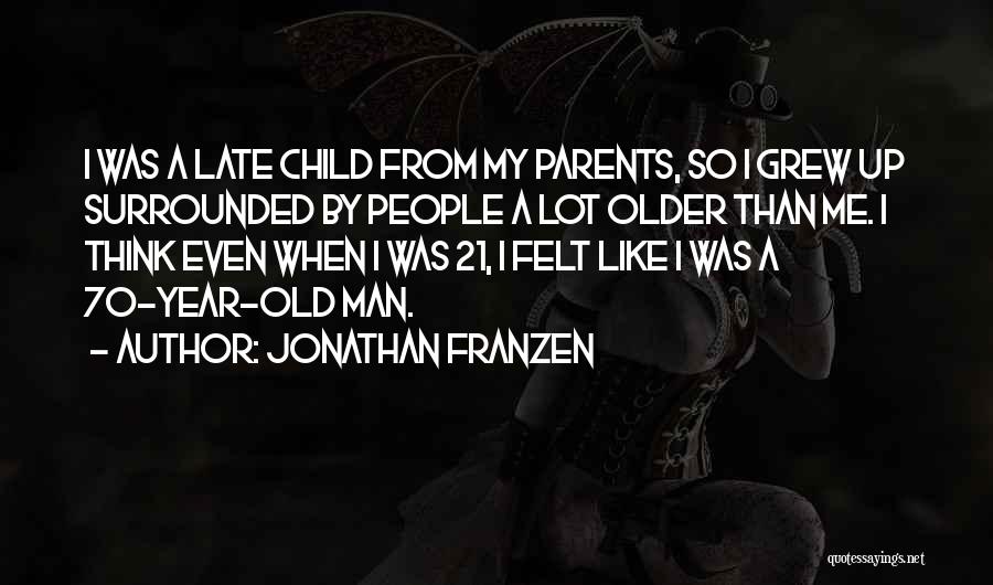 Late Parents Quotes By Jonathan Franzen