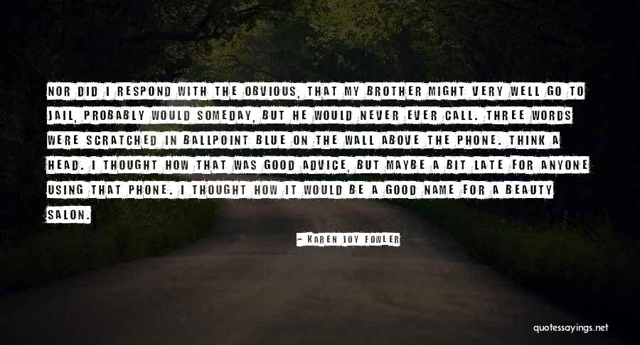 Late Phone Call Quotes By Karen Joy Fowler Late Phone Call Quotes By Karen Joy Fowler