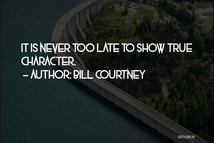 Late Quotes By Bill Courtney