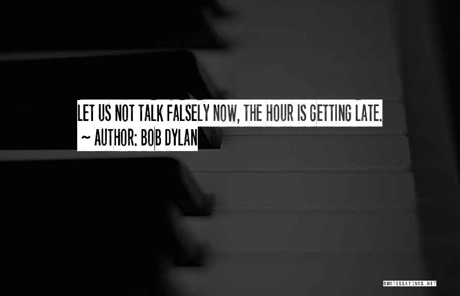 Late Quotes By Bob Dylan