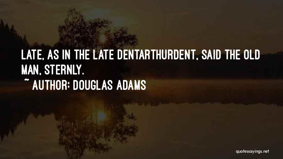 Late Quotes By Douglas Adams