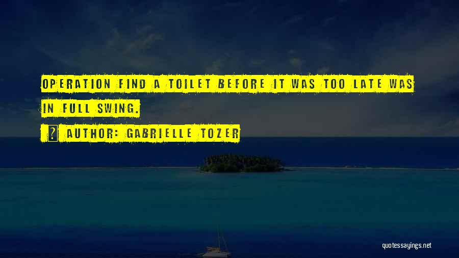 Late Quotes By Gabrielle Tozer