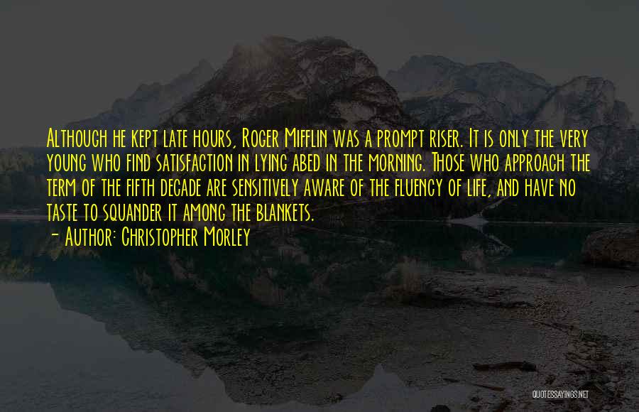 Late Riser Quotes By Christopher Morley