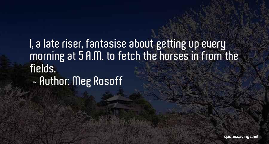 Late Riser Quotes By Meg Rosoff