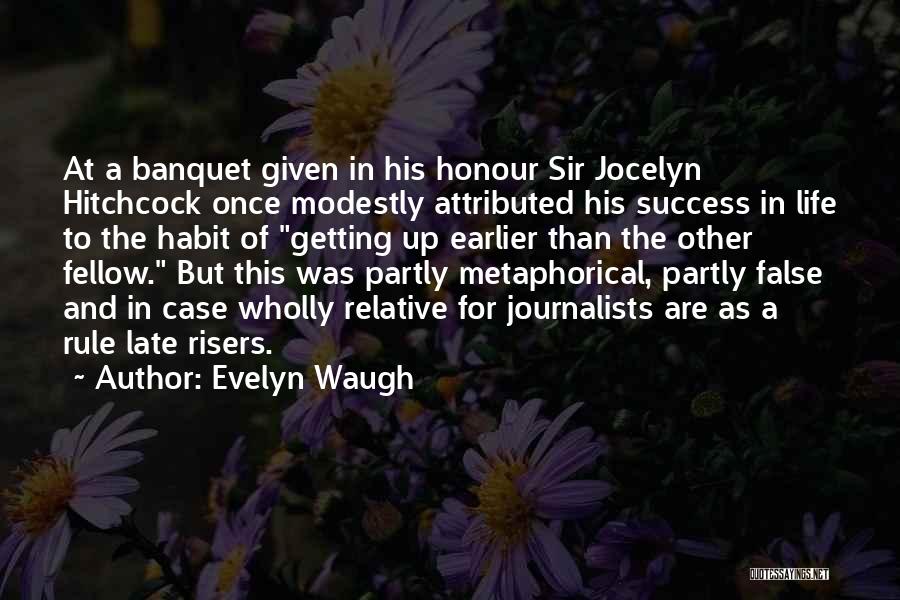 Late Risers Quotes By Evelyn Waugh