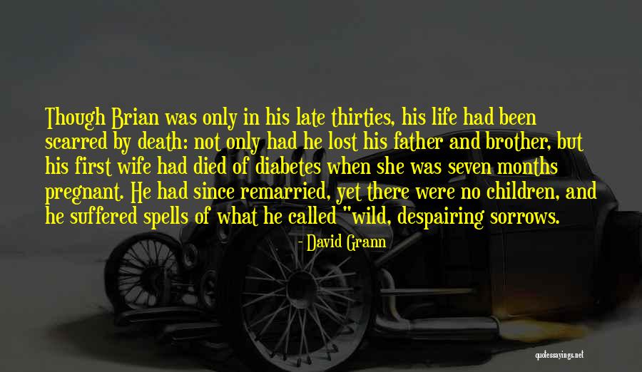Late Thirties Quotes By David Grann Late Thirties Quotes By David Grann