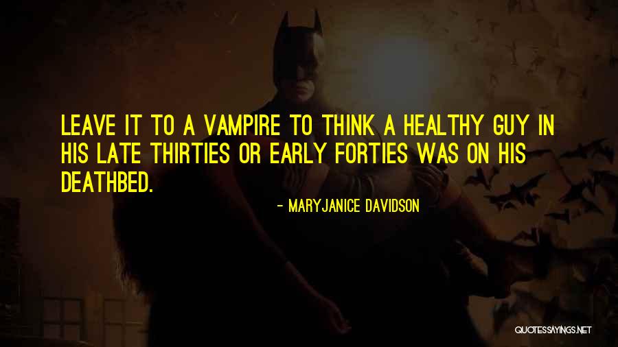 Late Thirties Quotes By MaryJanice Davidson Late Thirties Quotes By MaryJanice Davidson