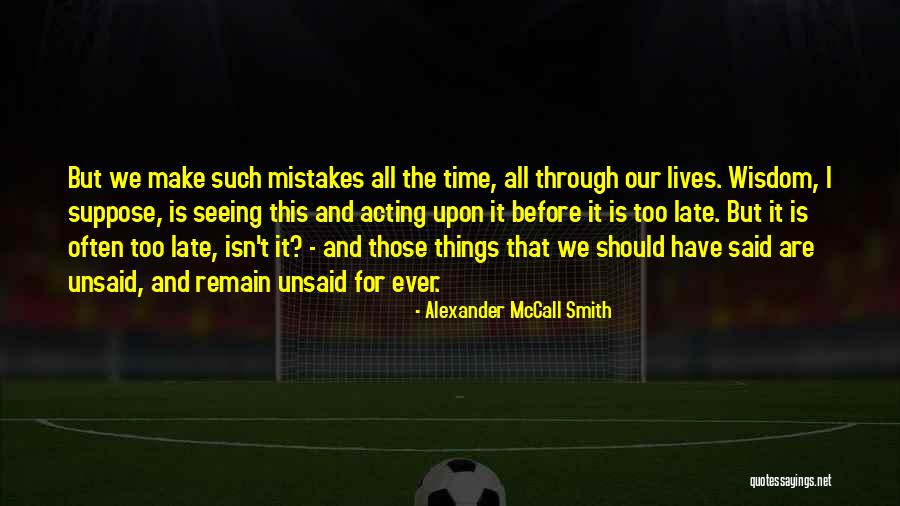 Late Time Quotes By Alexander McCall Smith Late Time Quotes By Alexander McCall Smith