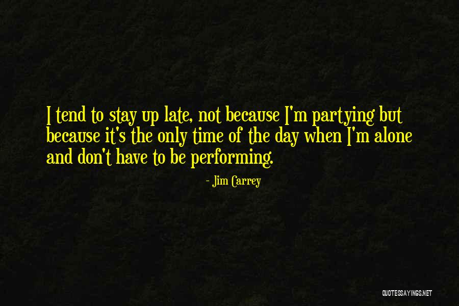 Late Time Quotes By Jim Carrey Late Time Quotes By Jim Carrey