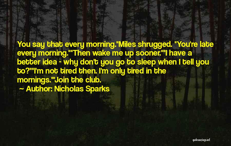 Late Wake Up In The Morning Quotes By Nicholas Sparks