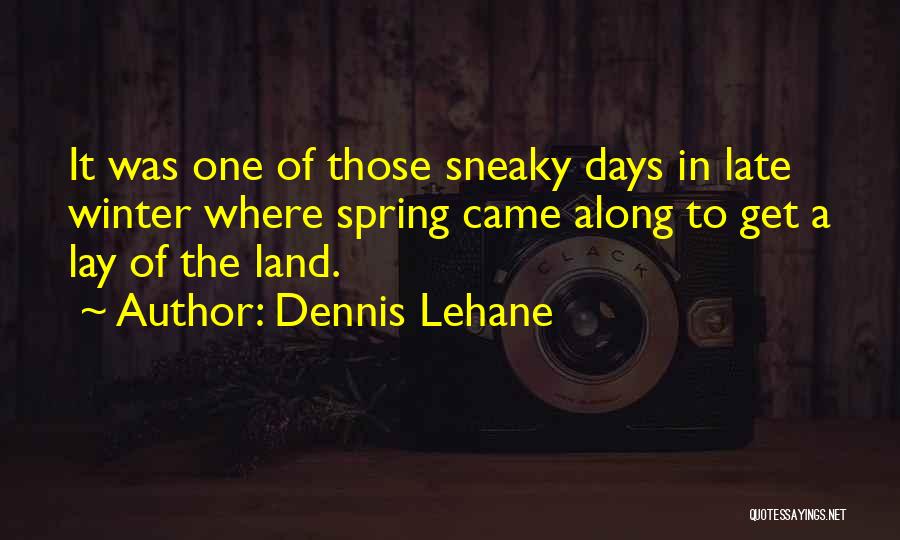 Late Winter Quotes By Dennis Lehane