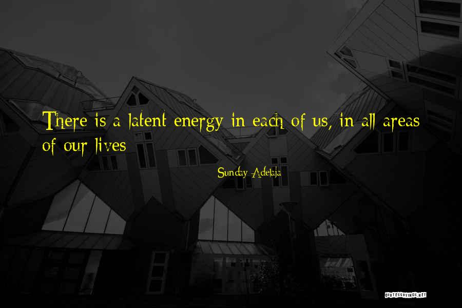 Latent Energy Quotes By Sunday Adelaja