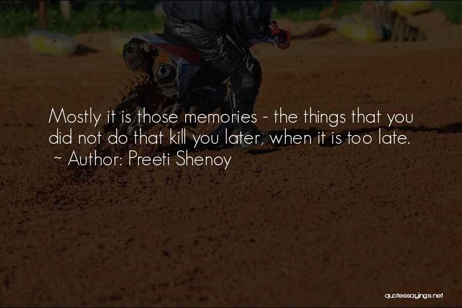 Later Is Too Late Quotes By Preeti Shenoy