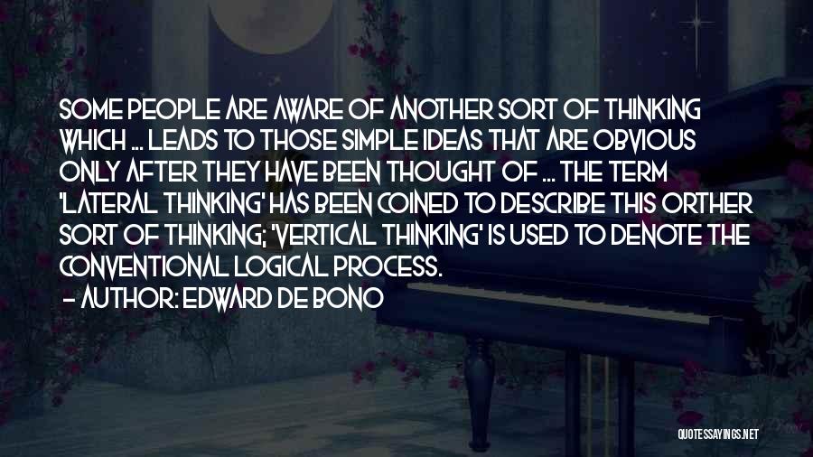 Lateral Thinking Quotes By Edward De Bono