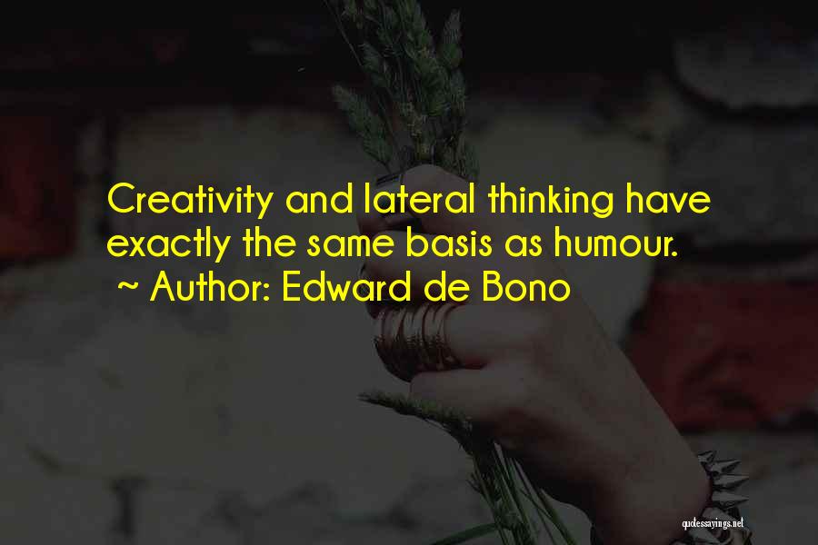 Lateral Thinking Quotes By Edward De Bono