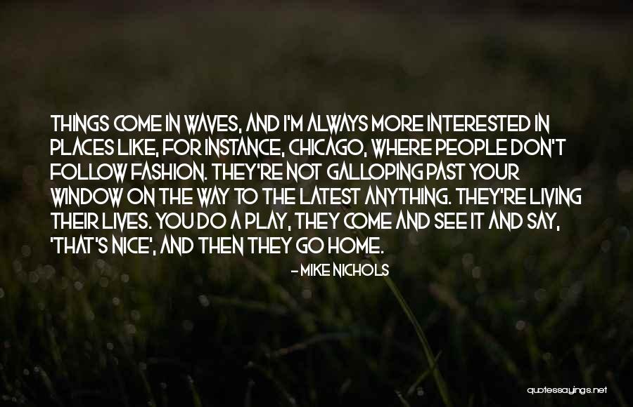 Latest Fashion Quotes By Mike Nichols Latest Fashion Quotes By Mike Nichols