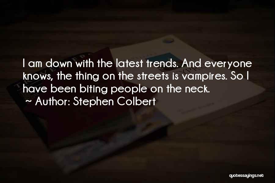 Latest Trends Quotes By Stephen Colbert