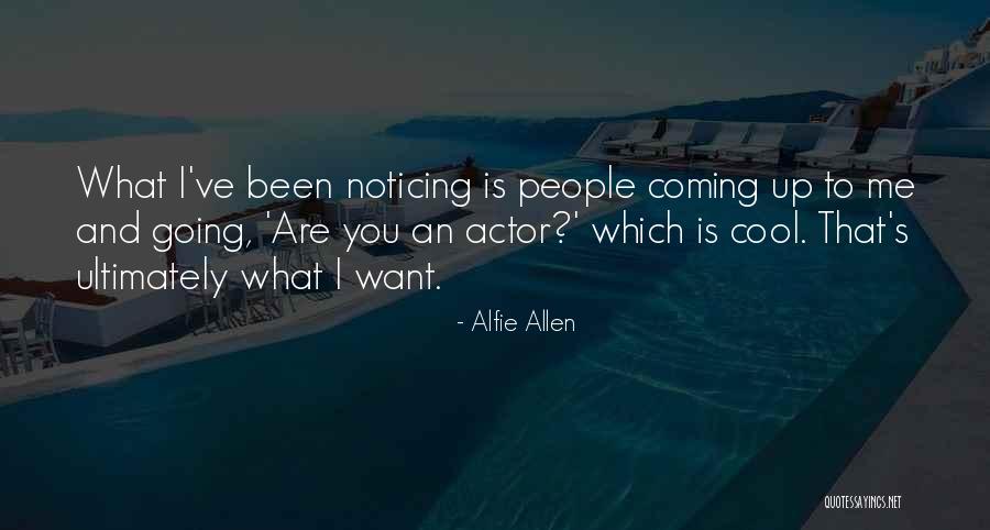 Lathing Wood Quotes By Alfie Allen Lathing Wood Quotes By Alfie Allen
