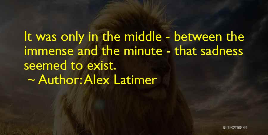 Latimer Quotes By Alex Latimer