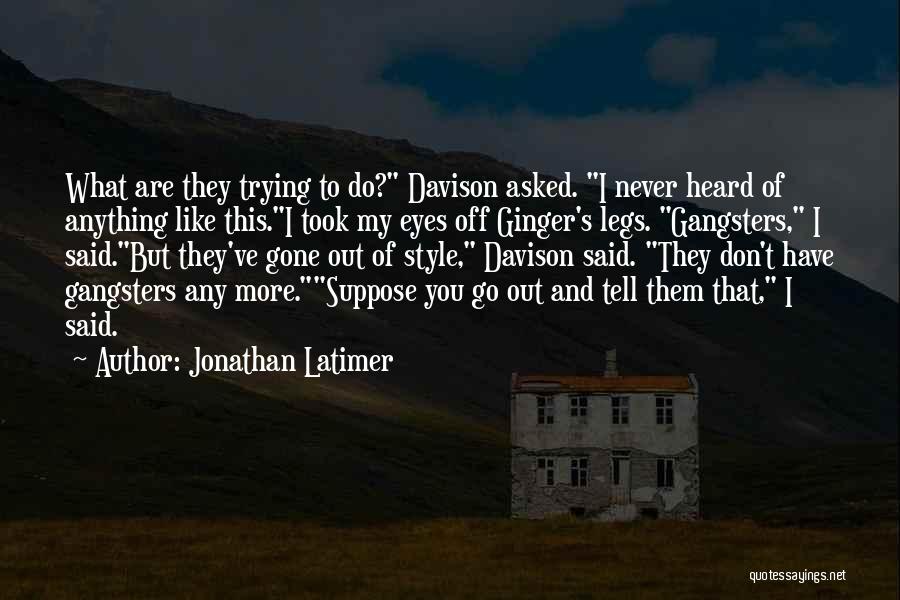 Latimer Quotes By Jonathan Latimer