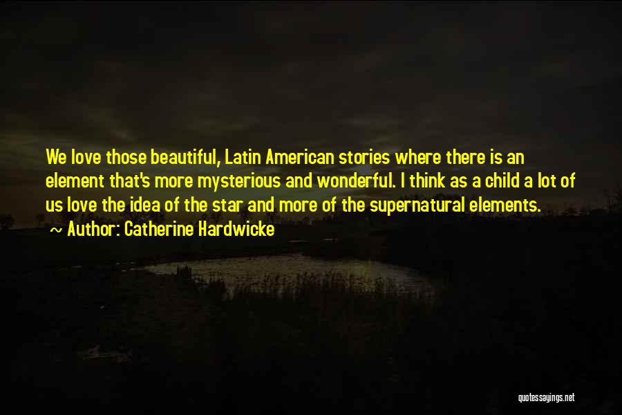 Latin American Love Quotes By Catherine Hardwicke