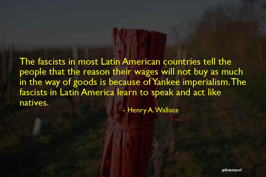Latin American Quotes By Henry A. Wallace Latin American Quotes By Henry A. Wallace