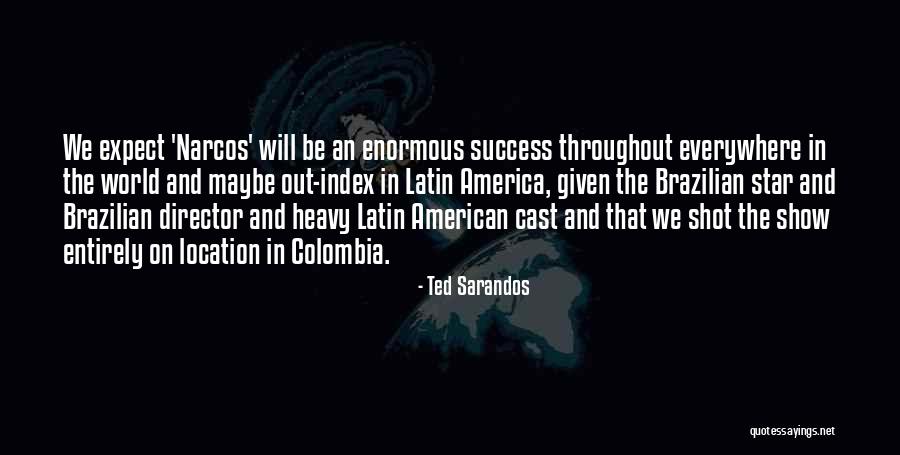 Latin American Quotes By Ted Sarandos Latin American Quotes By Ted Sarandos