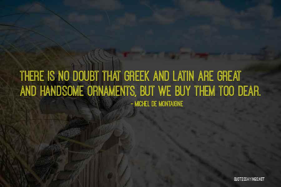 Latin And Greek Quotes By Michel De Montaigne Latin And Greek Quotes By Michel De Montaigne