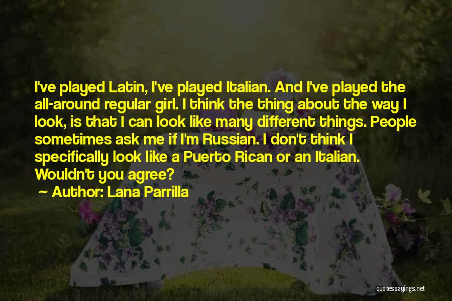 Latin Girl Quotes By Lana Parrilla