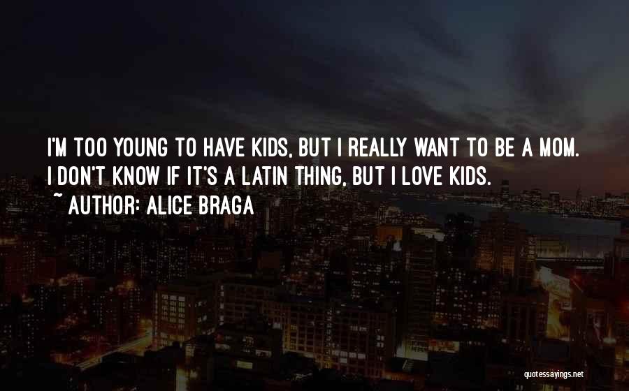 Latin Love Quotes By Alice Braga