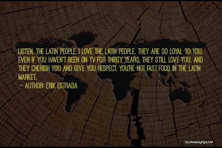 Latin Love Quotes By Erik Estrada