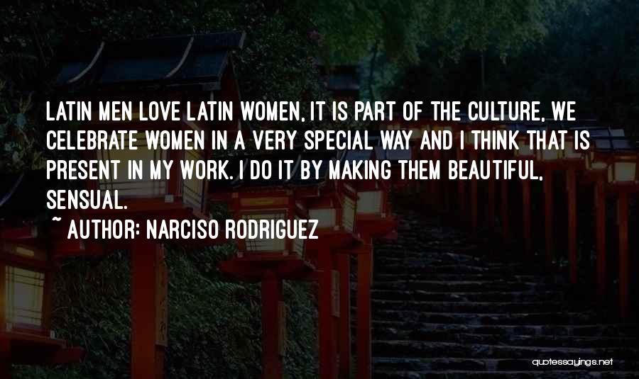 Latin Love Quotes By Narciso Rodriguez