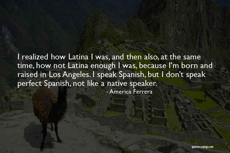 Latina Quotes By America Ferrera