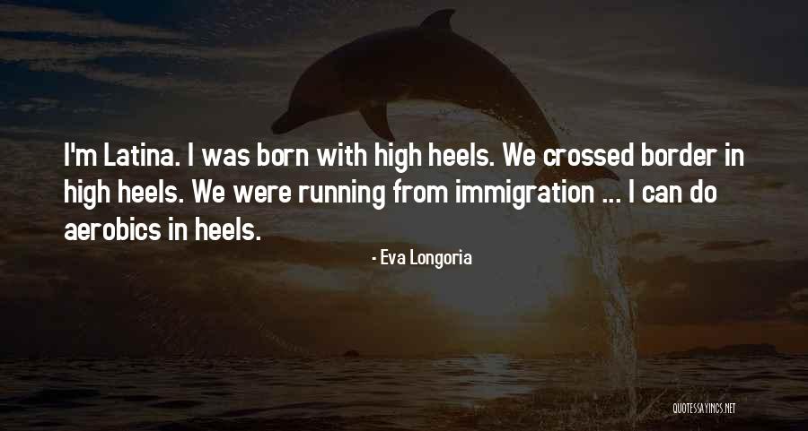 Latina Quotes By Eva Longoria