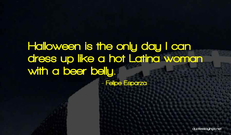 Latina Quotes By Felipe Esparza