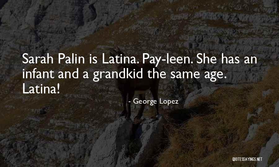 Latina Quotes By George Lopez