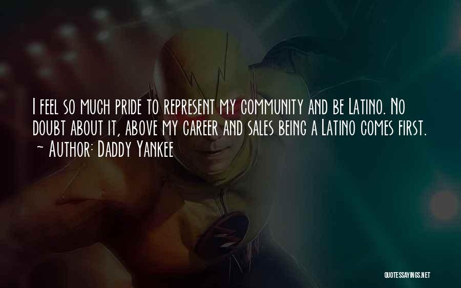 Latino Pride Quotes By Daddy Yankee