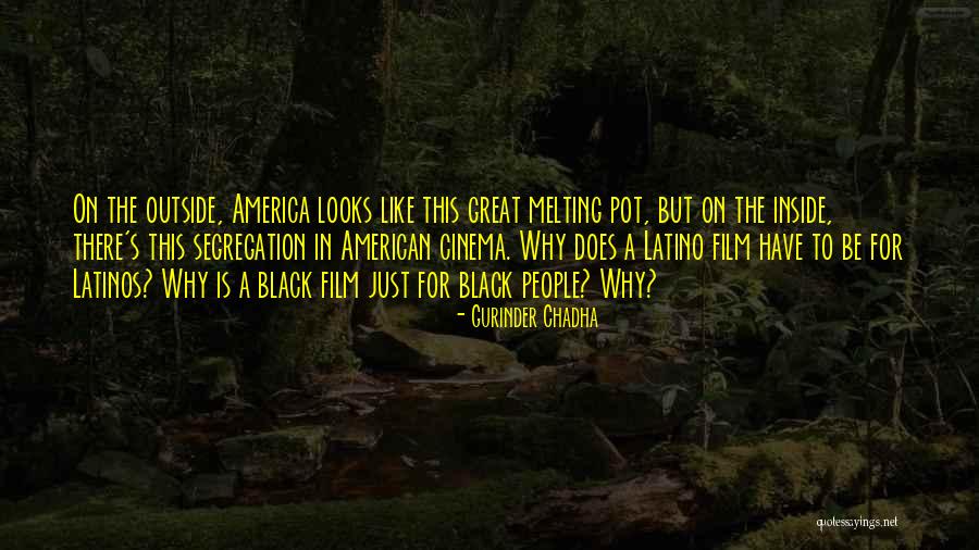 Latino Quotes By Gurinder Chadha Latino Quotes By Gurinder Chadha