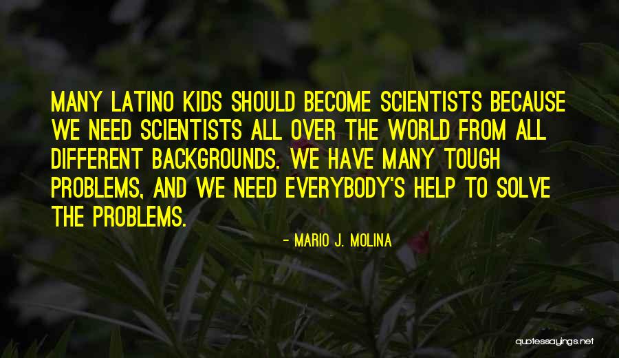 Latino Quotes By Mario J. Molina Latino Quotes By Mario J. Molina