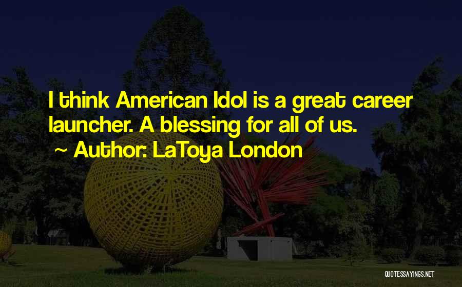 LaToya London Quotes 1401791