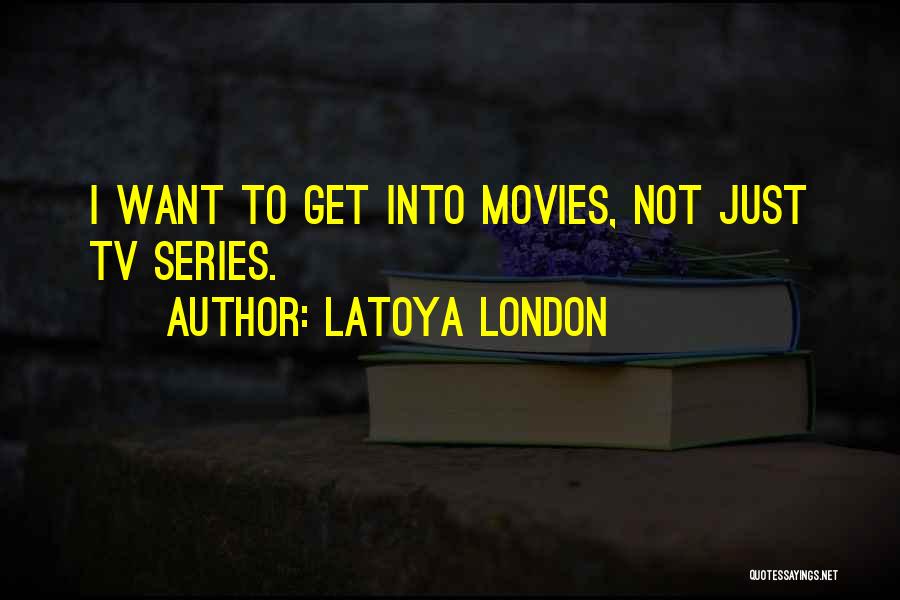 LaToya London Quotes 1424053