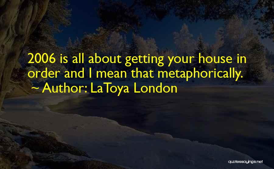 LaToya London Quotes 2039221